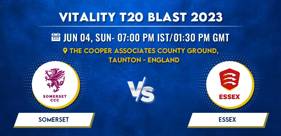 Somerset vs Essex T20 Blast 2022 Match Prediction & Betting Tips