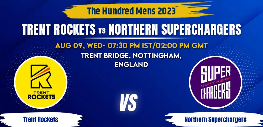 Fantasy Tips - Trent Rockets vs Northern Superchargers, The Hundred League,  12th Match. Who Will Win, On August 9, 2023 - Today Match Prediction