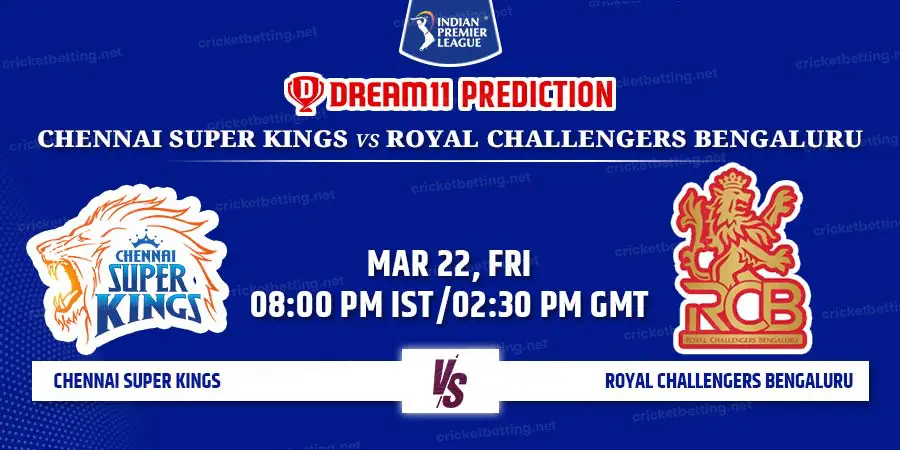 Chennai Super Kings vs Royal Challengers Bengaluru Dream11 Team Prediction IPL 2024 Match 1