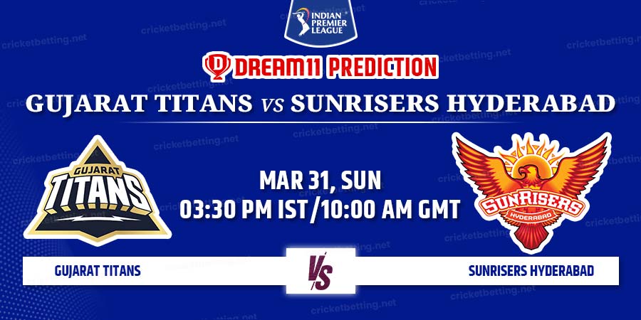 Gujarat Titans vs Sunrisers Hyderabad Dream11 Team Prediction IPL 2024 Match 12