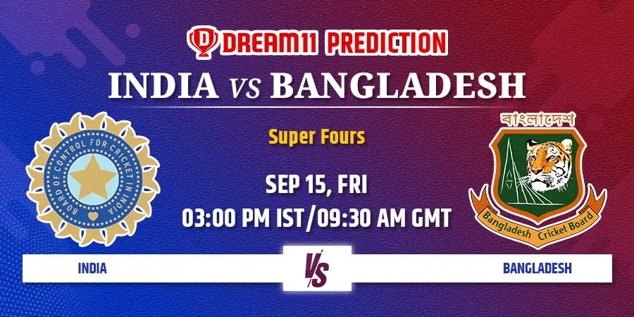 IND vs BAN Dream11 Team Prediction Super 4 Asia Cup 2023