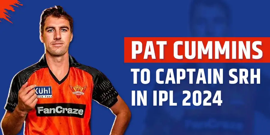 SRH Appoints Pat Cummins As Captain For The IPL 2024