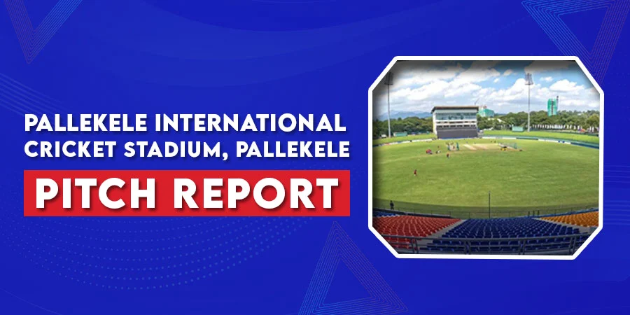 PAK vs IND Pitch Report Pallekele Cricket Stadium Sri Lanka - Match 3 Asia Cup 2023