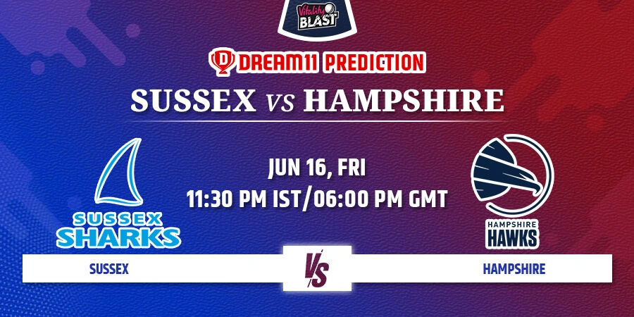 SUS vs HAM Dream11 Team Prediction Vitality T20 Blast 2023