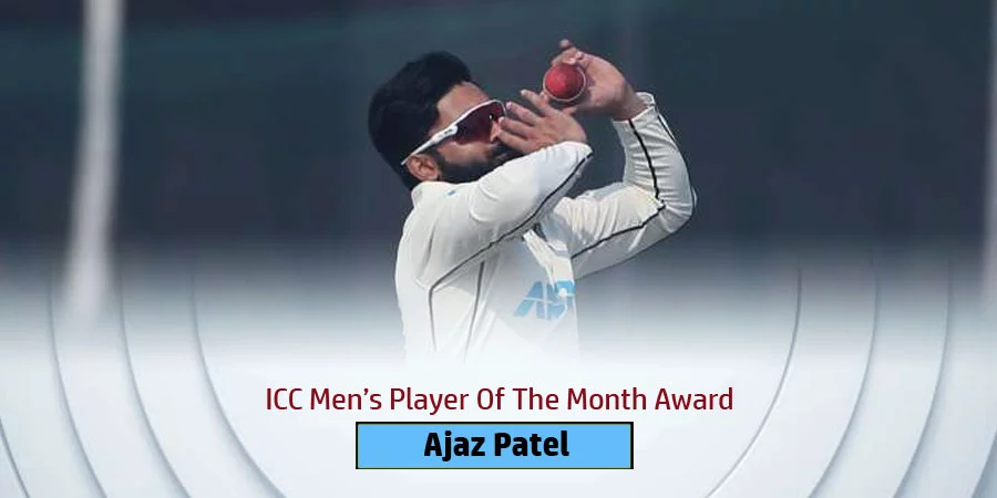 Ajaz Patel Has Been Voted As The ICC Mens Player Of The Month For The Month Of December 2021 For His 10 Wicket Haul