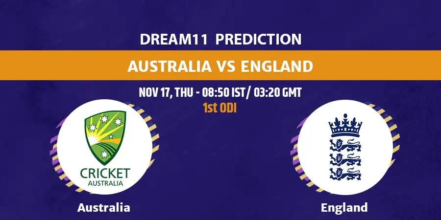 AUS vs ENG 1st ODI Dream11 Team Prediction