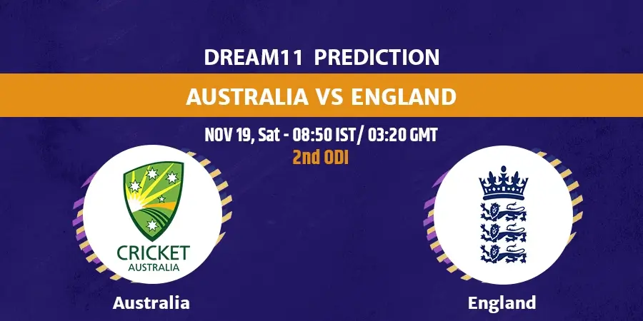 AUS vs ENG 2nd ODI Dream11 Team Prediction