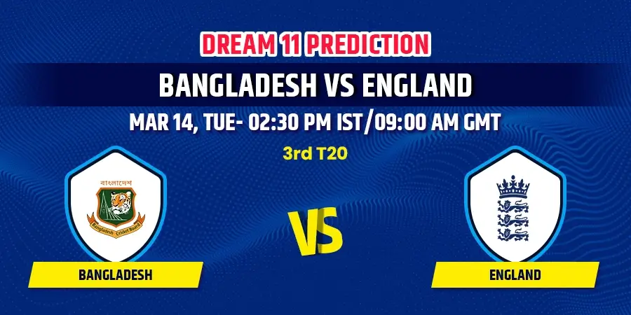 Bangladesh vs England 3rd T20 Dream11 Team Prediction