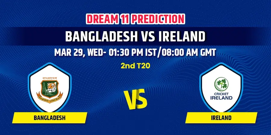 Bangladesh vs Ireland 2nd T20 Dream11 Team Prediction
