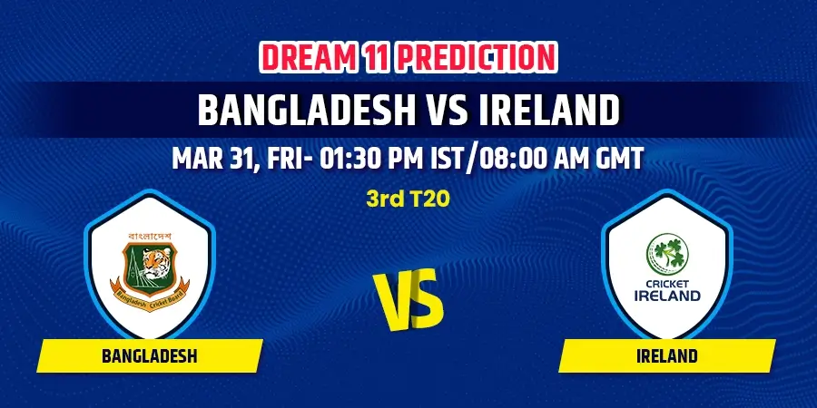 Bangladesh vs Ireland 3rd T20 Dream11 Team Prediction