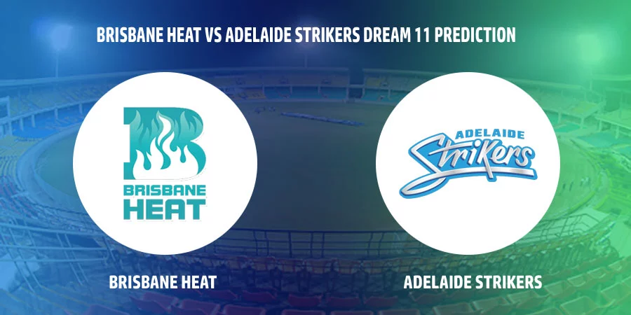 Brisbane Heat (HEA) vs Adelaide Strikers (STR) T20 Match Today Dream11 Prediction, Playing 11, Captain, Vice Captain, Head to Head BBL 2021-22
