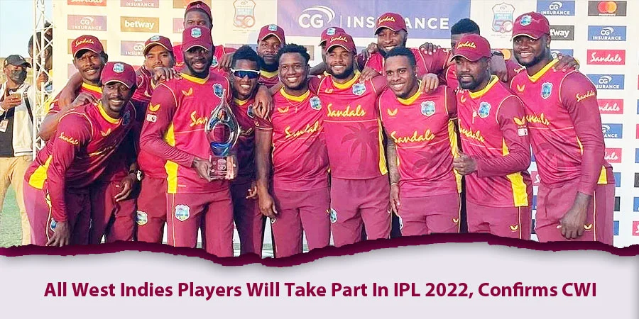 Cricket West Indies has confirmed that all the West Indies sold in the auction, will take part in IPL 2022