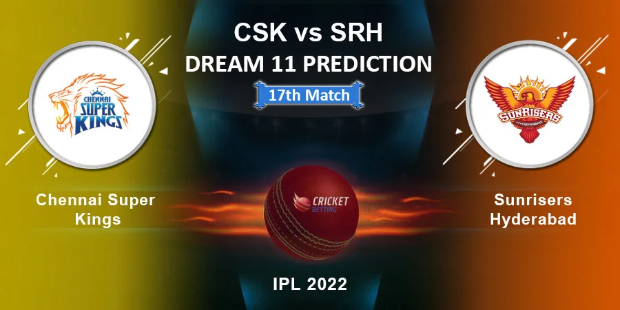 IPL 2022 CSK vs SRH Dream11 Team Prediction