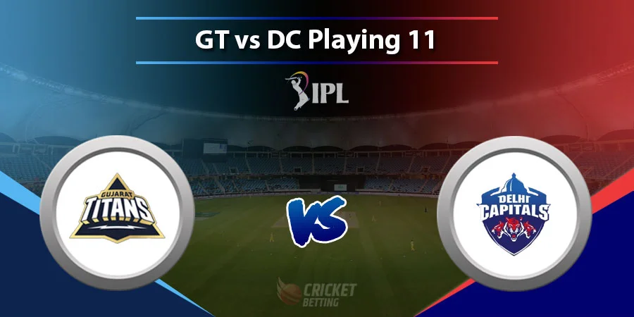 GT vs DC Predicted Playing XI - IPL 2022 Match 10