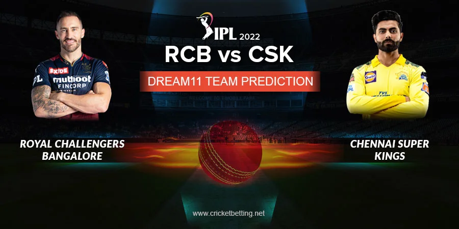 IPL 2022 RCB vs CSK Dream11 Team Prediction