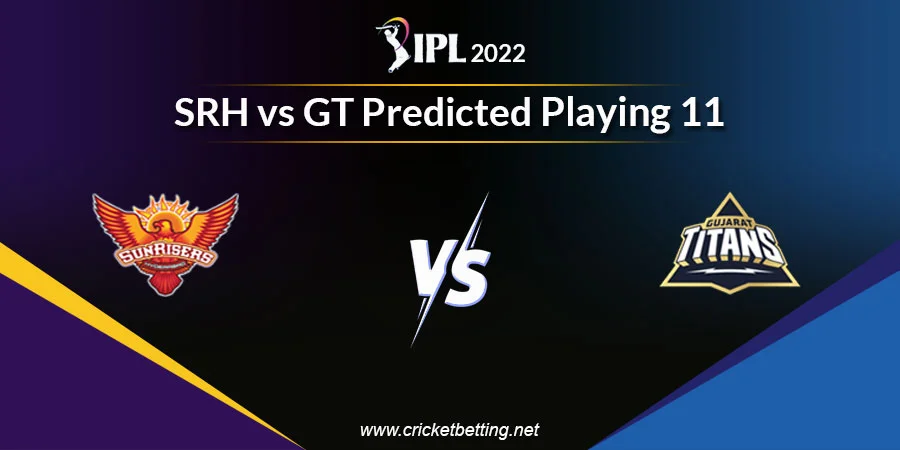 IPL 2022 SRH vs GT Dream11 Team Prediction
