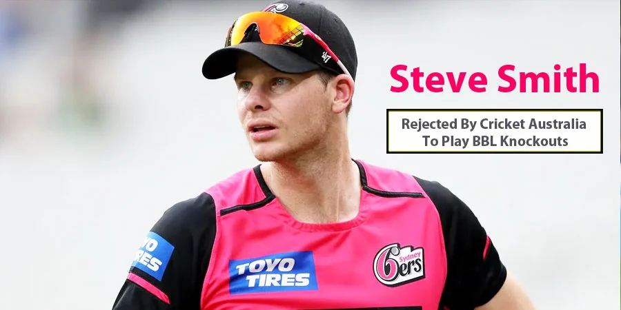 Steve Smith request to play in BBL is rejected by Cricket Australia