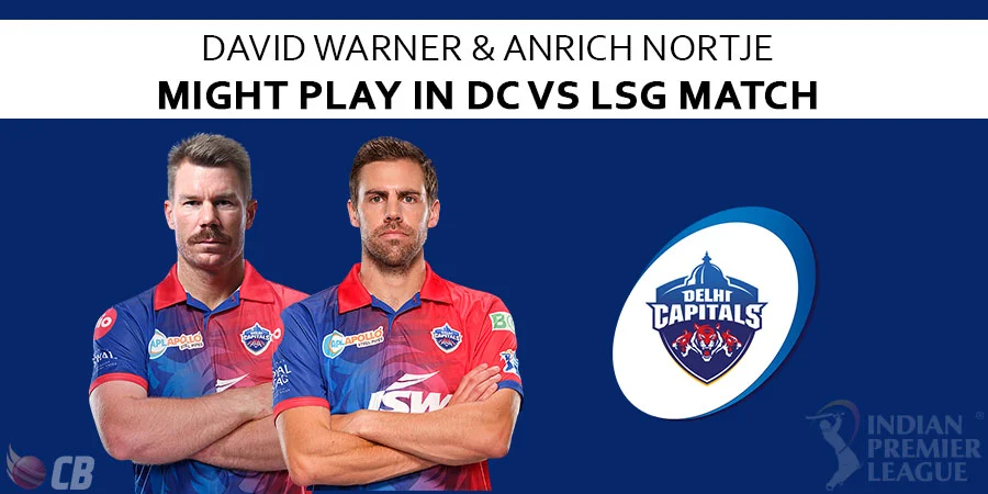 IPL 2022 - Will David Warner & Anrich Nortje Play Against LSG ?