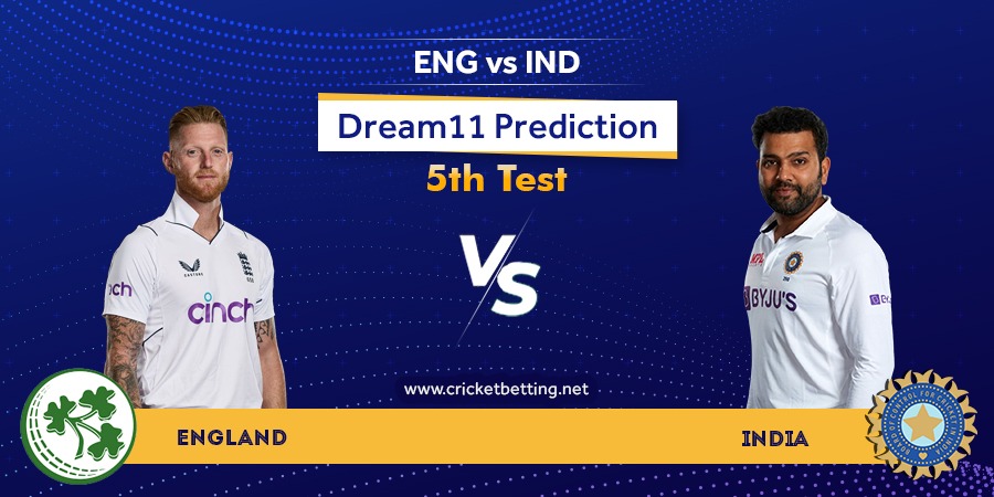 ENG vs IND 5th Test Dream11 Team Prediction