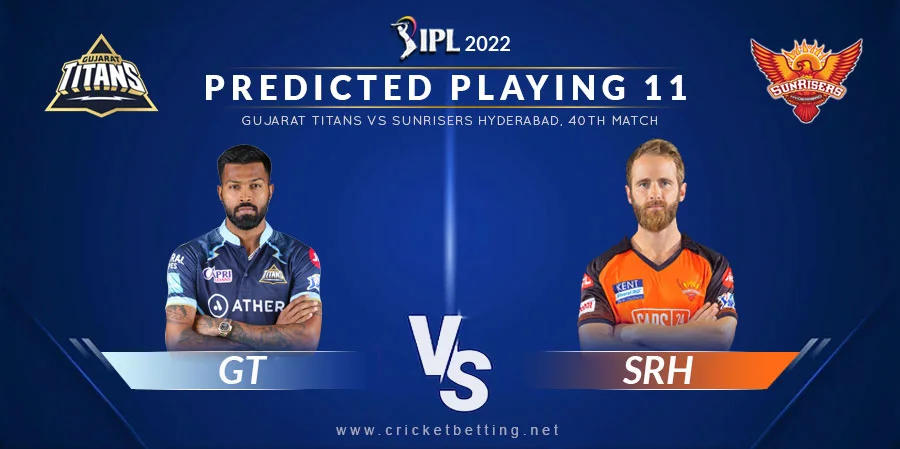 GT vs SRH Predicted Playing 11 - IPL 2022 Match 40