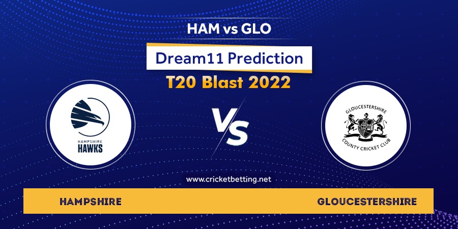 Vitality T20 Blast 2022 HAM vs GLO Dream11 Team Prediction For Today Match