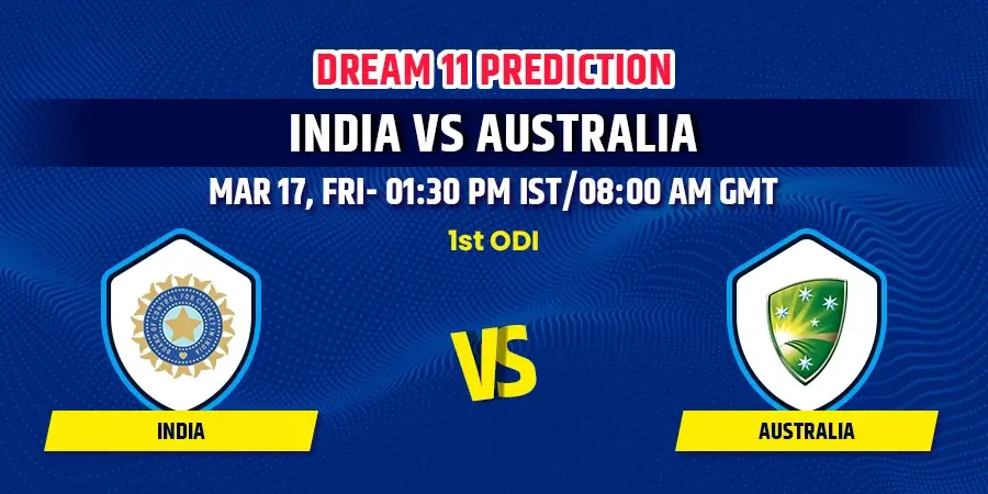 IND vs AUS 1st ODI Dream11 Team Prediction