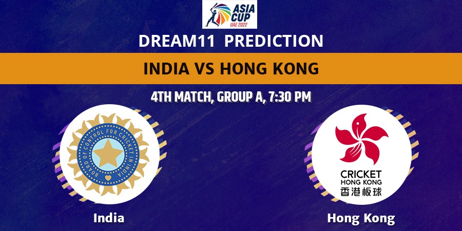 India vs Hong Kong Dream11 Team Prediction Asia Cup 2022