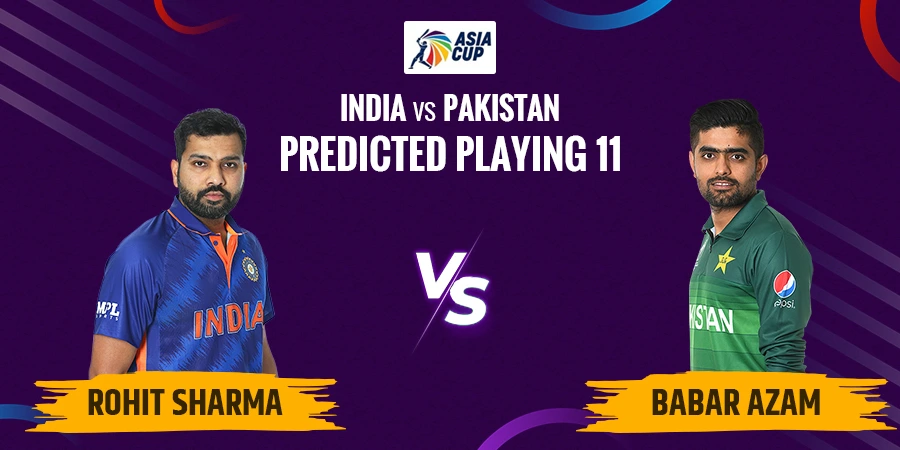Asia Cup 2022: India vs Pakistan Predicted Playing 11