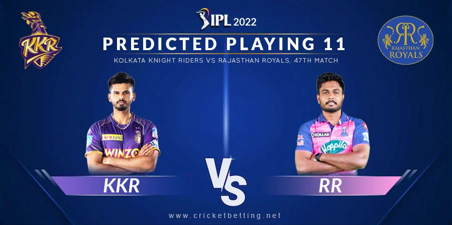 KKR vs RR Predicted Playing 11 - IPL 2022 Match 47