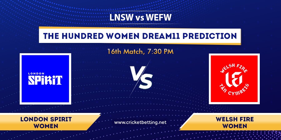 The Hundred Women 2022 LNS-W vs WEF-W Dream11 Team Prediction