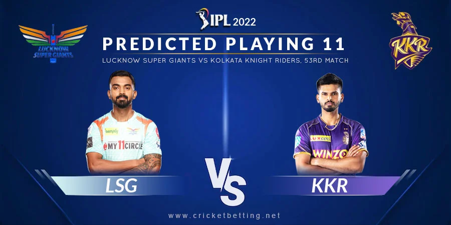 LSG vs KKR Predicted Playing 11 - IPL 2022 Match 53