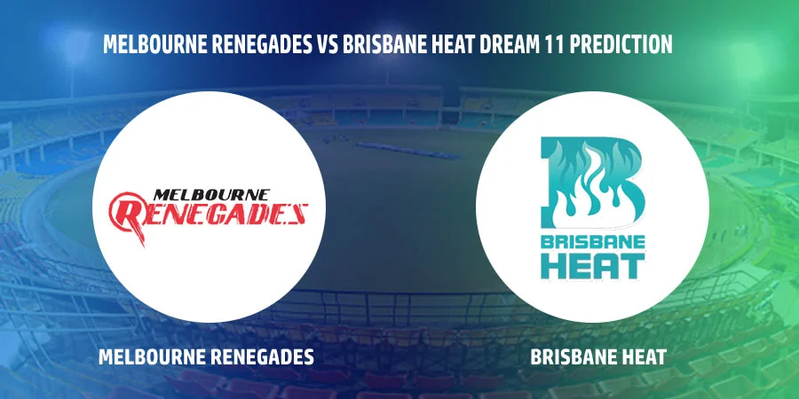 Melbourne Renegades vs Brisbane Heat T20 Match Today Dream11 Prediction, Playing 11, Captain, Vice Captain, Head to Head BBL 2021-22