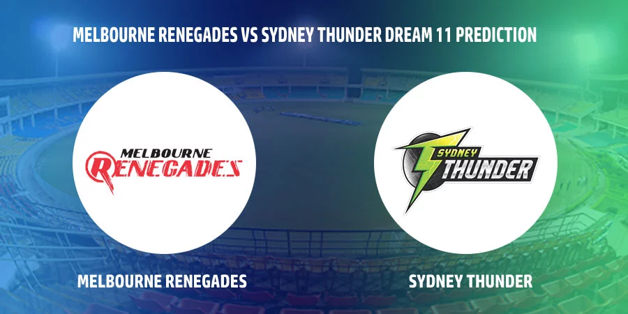 Melbourne Renegades vs Sydney Thunder T20 Match Today Dream11 Prediction, Playing 11, Captain, Vice Captain, Head to Head BBL 2021-22