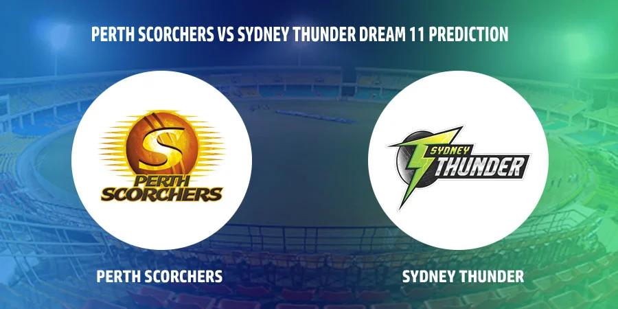 Perth Scorchers vs Sydney Thunder T20 Match Today Dream11 Prediction, Playing 11, Captain, Vice Captain, Head to Head BBL 2021-22