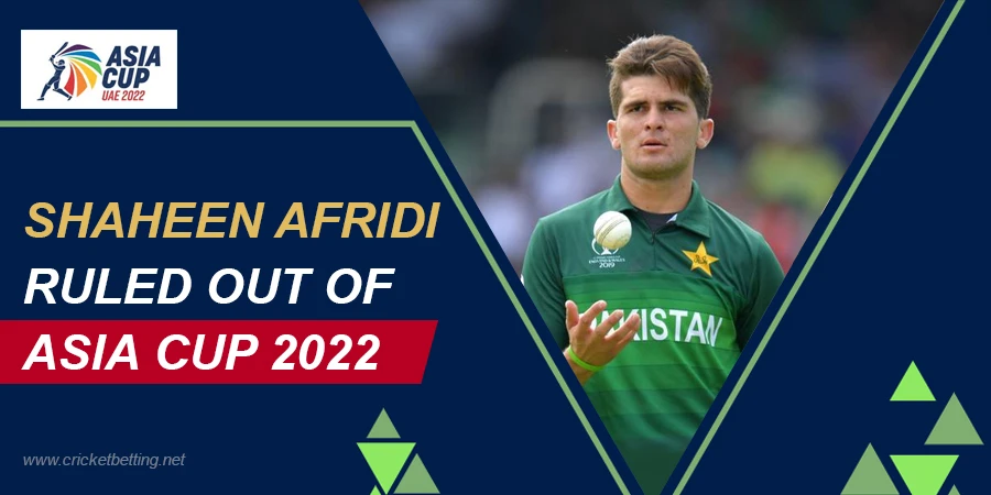 Shaheen Afridi To Miss The Asia Cup Due To Knee Injury