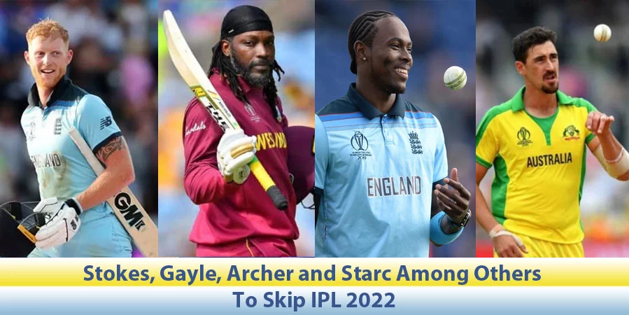 Star players like Ben Stokes, Chris Gayle, Jofra Archer and Mitchell Starc along with many others will be missing from IPL 2022