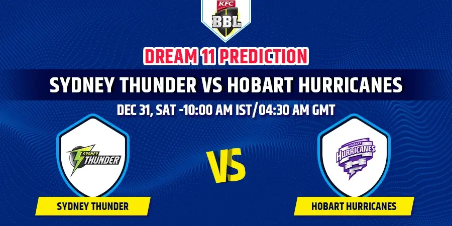 THU vs HUR Dream11 Team Prediction BBL 2022