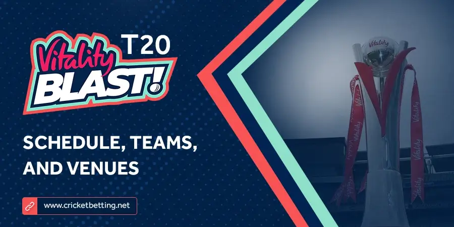 Vitality T20 Blast 2023 Schedule, Teams, and Venues