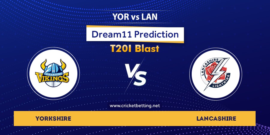 Vitality T20 Blast 2022 YOR vs LAN Dream11 Team Prediction For Today Match